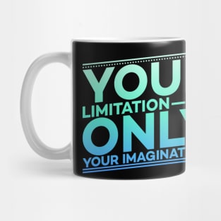 Your Limitation it's only your Imagination Motivation Mug